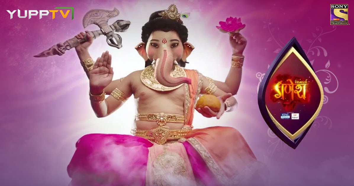 YuppTV Blog Watch Vighnaharta Ganesh on Sony TV Online