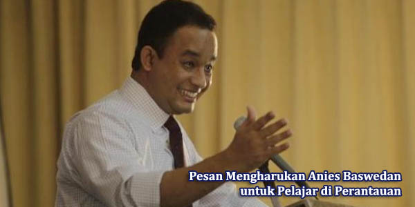 Hardiknas, Pesan Mengharukan Anies Baswedan untuk Pelajar di Perantauan pesan mengharukan anies baswedan untuk pelajar di perantauan