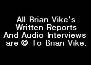 All Text And Audio Reports Are Copyright To Brian Vike.