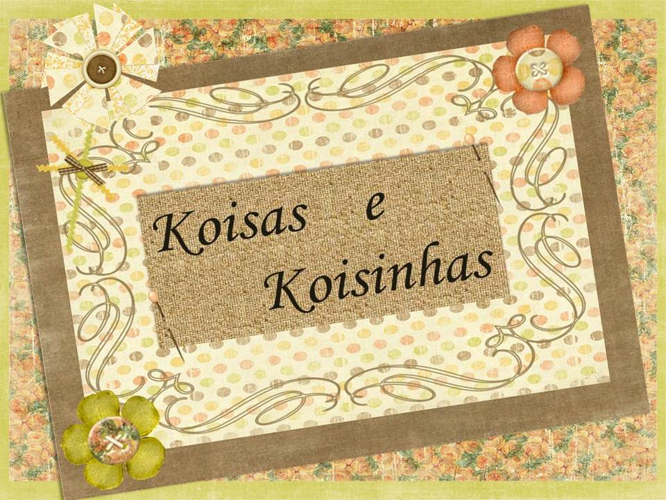 ^ . ^ Koisas e Koisinhas ^ . ^