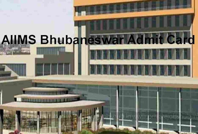 AIIMS Bhubaneswar Admit Card AIIMS Bhubaneswar Admit Card