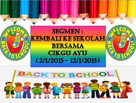 http://www.ayuinsyirah.my/2015/01/segmen-kembali-ke-sekolah-bersama-cikgu.html