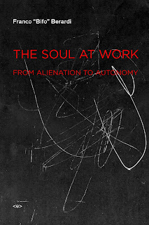 Franco Bifo Berardi Franco Bifo Berardi - The soul at work