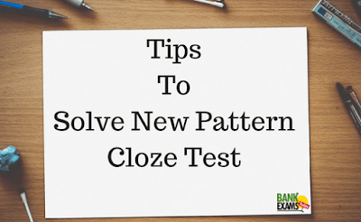 Tips to solve New Pattern Cloze Test