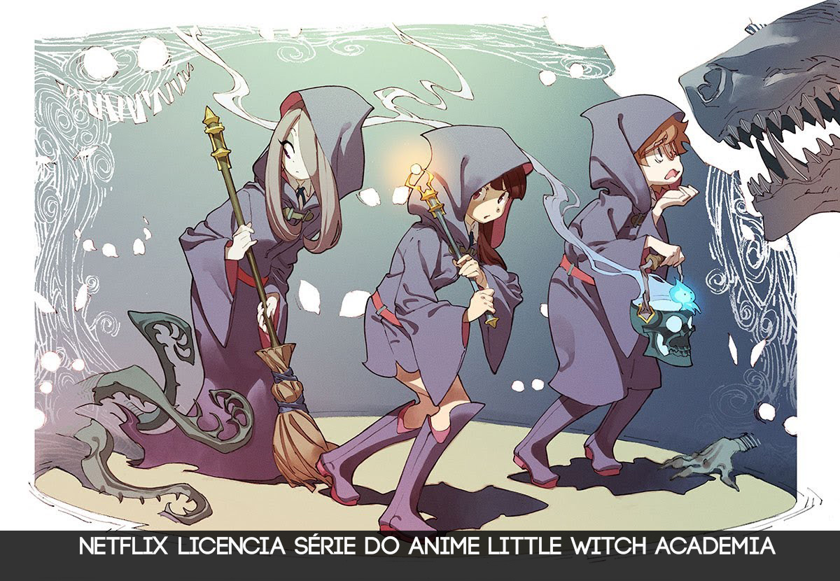 Netflix licencia série do anime Little Witch Academia - d