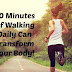 20 Minutes Of Walking Daily Can Transform Your Body And Improve Your Health