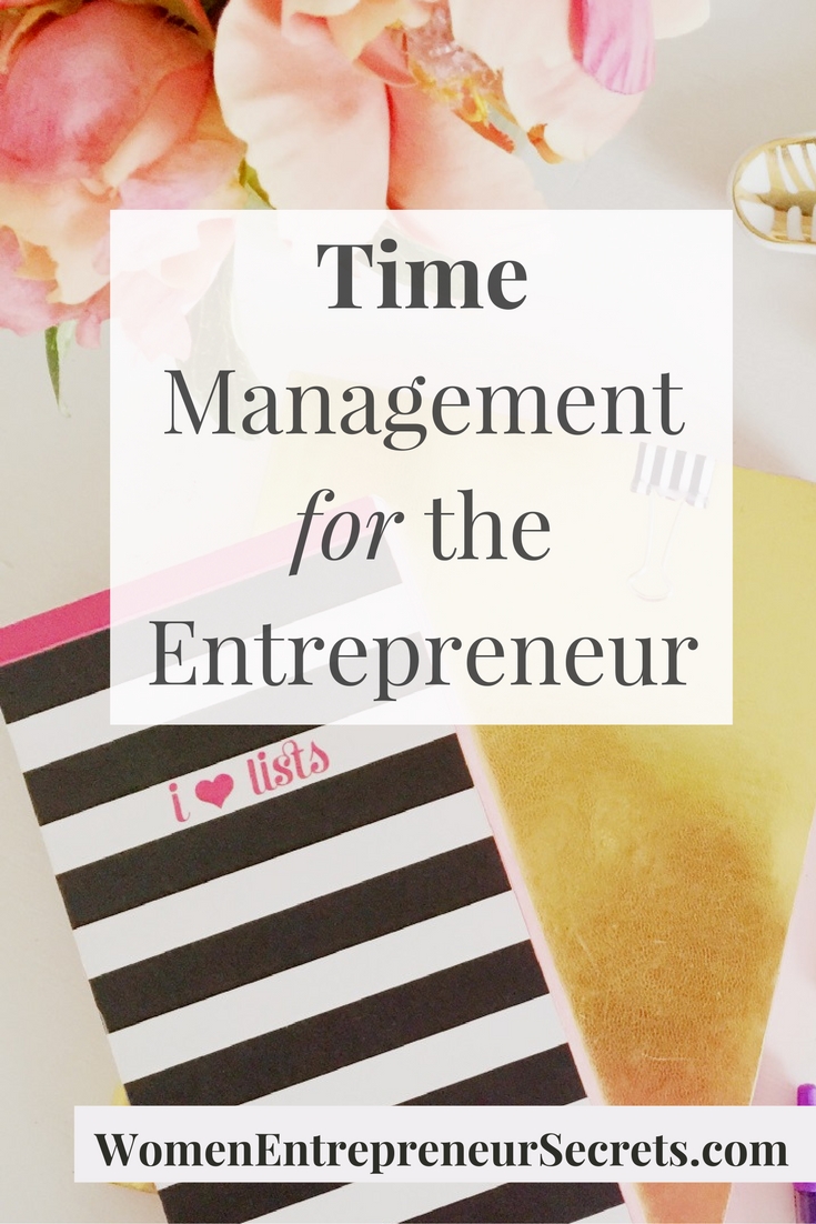 Time Management for the Entrepreneur Women Entrepreneurs The