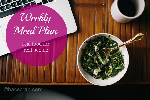 Weekly Meal Plan Ideas - Real Food for Real Families