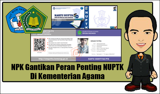 NPK Bakal Menggantikan Peran Penting NUPTK di Kementerian Agama NPK Bakal Menggantikan Peran Penting NUPTK di Kementerian Agama