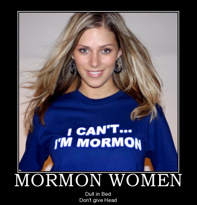 I Can T I M Mormon Mormon Women Dull In Bed Don T Give Head ~ Joke All You Can