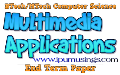 BTech/Mtech - CS - Semester 4 Multimedia Applications   End Term Examination May-June 2018  Question Paper (#ipumusings)(#ggsipupapers)