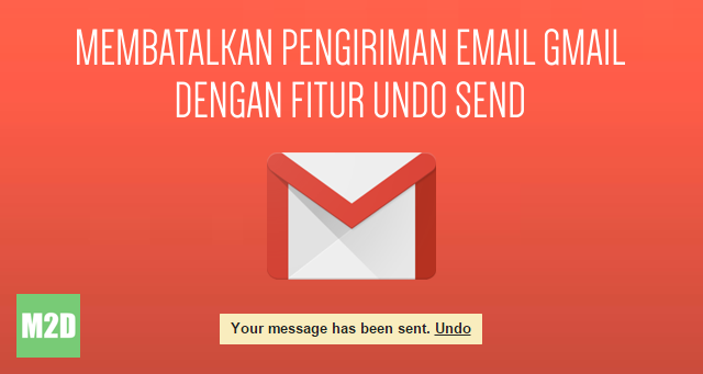 Cara Menarik Email yang Terlanjur Terkirim dengan Undo Send Gmail