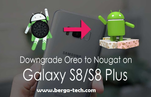 How To DownGraDe GALAXY S8 AND S8 Plus to NouGaT From Android 8.0 OreO