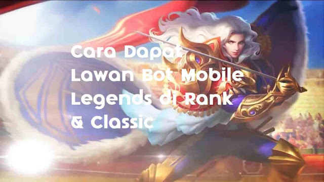 Cara Dapat Lawan Bot Mobile Legends