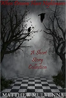 When Dreams Have Nightmares - A short story horror collection by Matthew Mulvenna