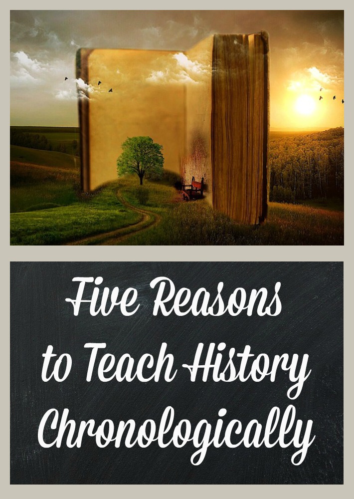 Five Reasons to Teach History Chronologically Heart and Soul