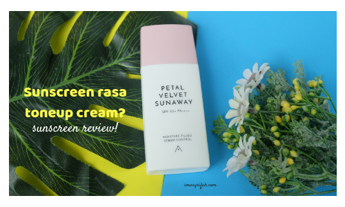 Althea Petal Velvet Sunaway Review: Sunscreen Rasa Tone Up Cream?!