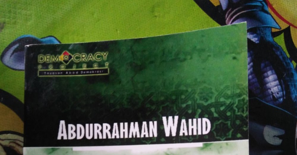 Review Buku Abdurrahman Wahid Islamku Islam Anda Islam Kita Daffa Ardhan