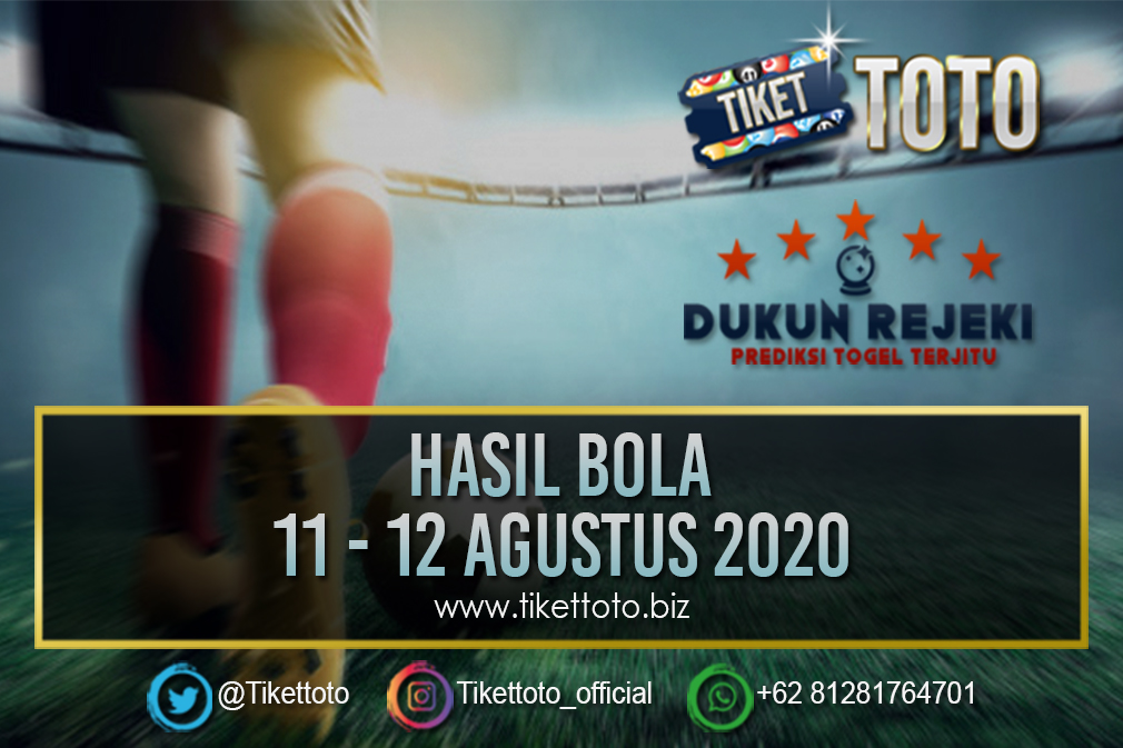 HASIL PERTANDINGAN BOLA 11 - 12 AGUSTUS 2020