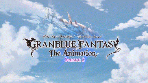 Joeschmo's Gears and Grounds: Granblue Fantasy The Animation S2
