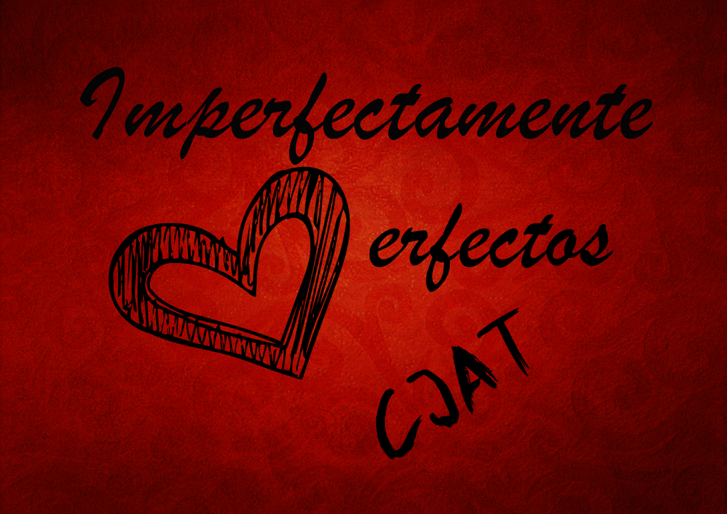 Imperfectamente Perfectos - CJAT