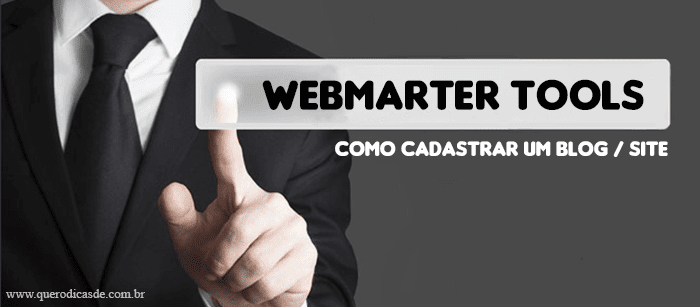 Como cadastrar um blog / site no Webmaster Tools Como cadastrar um blog / site no Webmaster Tools
