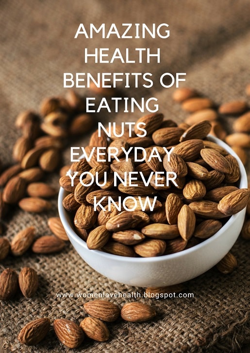 Women Love Health Amazing health Benefits Of Eating Nuts Everyday You