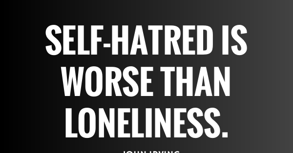 21 Hating Yourself Quotes : Stop Self-hatred - QUOTEISH