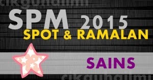 Soalan Spot dan Ramalan Sains SPM 2015