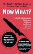 Now What? The Creative Writer’s Guide to Success After the MFA