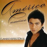 Américo - CUANDO ESTÉS CON ÉL 2009 Disco Completo