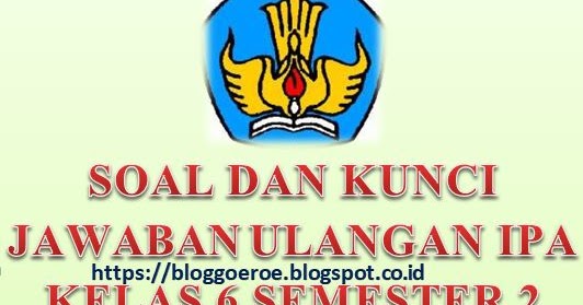 Soal Dan Kunci Jawaban Ulangan Ipa Kelas 6 Semester 2 Sd Mi