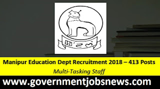 Manipur Education Department Recruitment 2018 – 413 Multi Tasking StaffPosts
