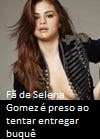 Fã de Selena Gomez é preso ao tentar entregar buquê em formato de... Fã de Selena Gomez é preso ao tentar entregar buquê em formato de...
