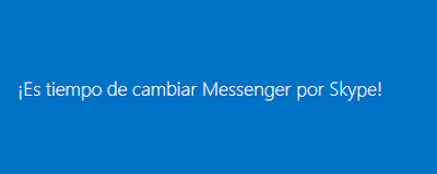 Es tiempo de cambiar Messenger por Skype