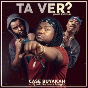Case Buyakah - Ta Ver ? (feat. DJ Lelo Santos & Bangla10)