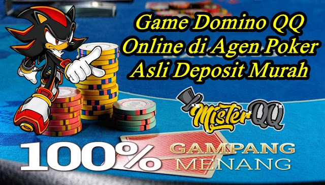 Game Domino QQ Online di Agen Poker Asli Deposit Murah