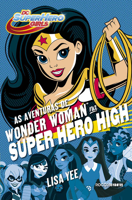 As aventuras de Wonder Woman na Super Hero High - Lisa Yee