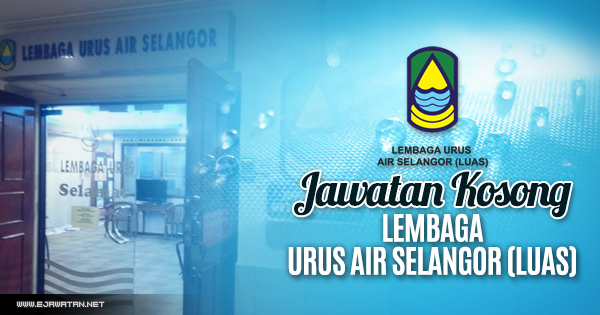 jawatan kosong Lembaga Urus Air Selangor (LUAS) 2018
