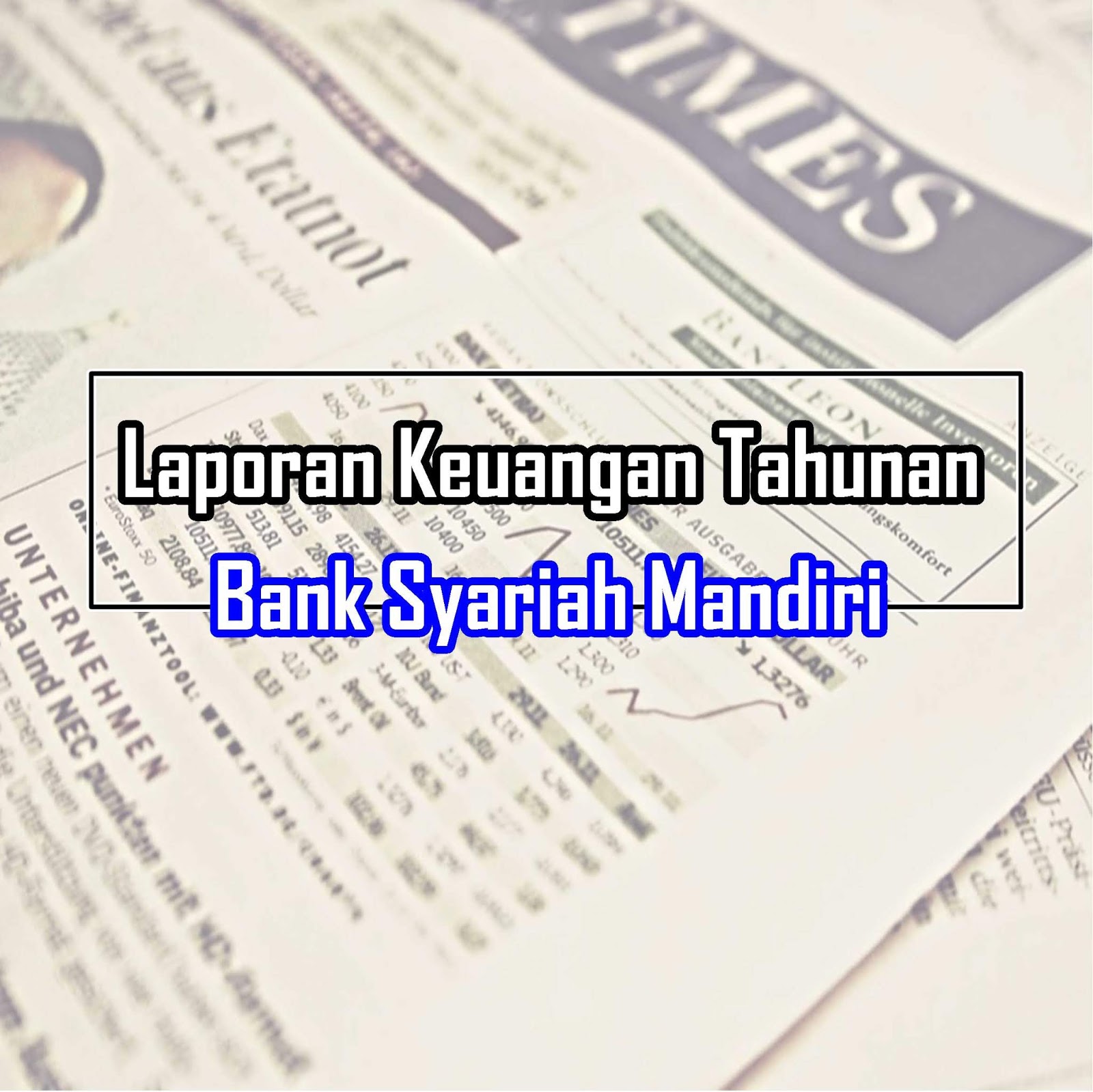 Download Laporan Keuangan Tahunan Bank Syariah Mandiri Rasio Keuangan Edusaham