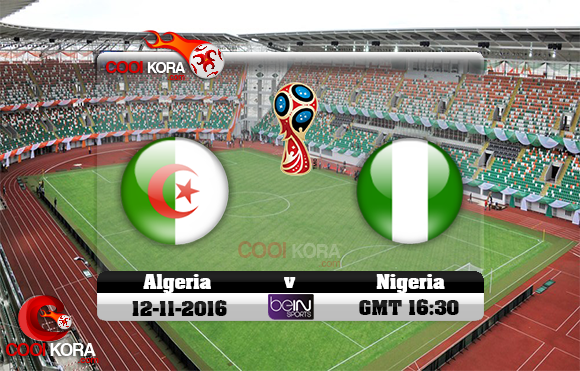 مشاهدة مباراة نيجيريا والجزائر اليوم 12-11-2016 تصفيات كأس العالم مشاهدة مباراة نيجيريا والجزائر اليوم 12-11-2016 تصفيات كأس العالم