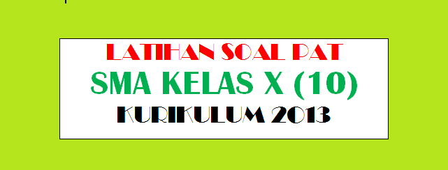 Latihan Soal PAT Bahasa Indonesia SMA Kelas X (10) Kurikulum 2013