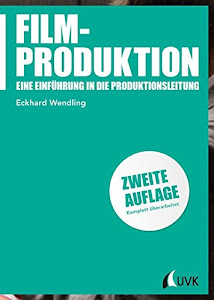 Filmproduktion: Eine Einführung in die Produktionsleitung (Praxis Film)