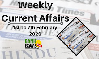 Weekly Current Affairs 1st To 7th February 2020