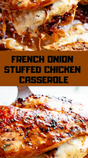 FRENCH ONION STUFFED CHICKEN CASSEROLE FRENCH ONION STUFFED CHICKEN CASSEROLE