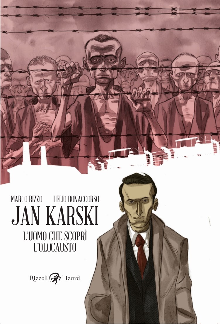 " Jan Karski, l'uomo che scoprì l'Olocausto ", edizioni Rizzoli/Lizard