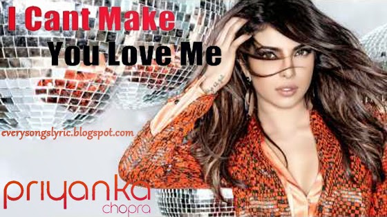 I Can't Make You Love Me English Lyrics Sung By Priyanka Chopra