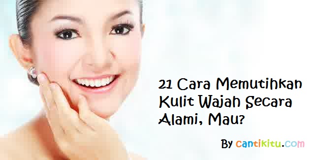 cara memutihkan kulit wajah alami