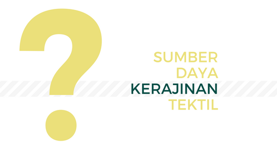 Sumber Daya Usaha Kerajinan Tekstil - Belajar Itu Mudah Sumber Daya Usaha Kerajinan Tekstil - Belajar Itu Mudah