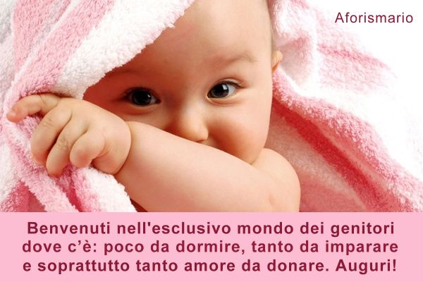 Aforismario Bellissime Frasi Di Auguri Per La Nascita Di Un Bimbo